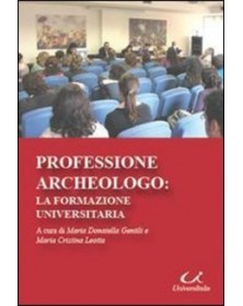 Professione archeologo. La...