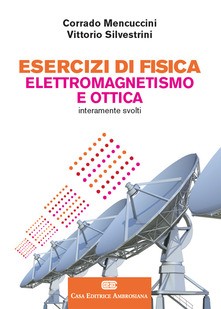 Esercizi di Fisica 2 – Elettromagnetismo e ottica