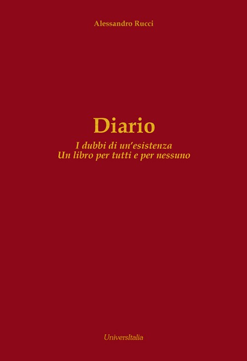 Diario. I dubbi di un’esistenza. Un libro per tutti e per nessuno
