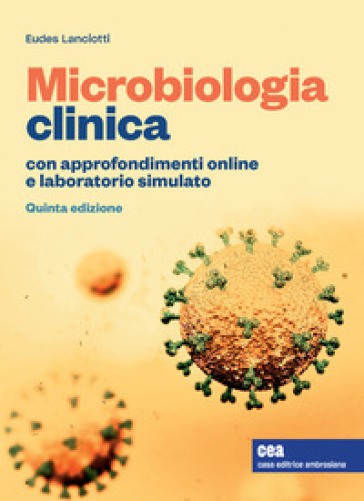 Microbiologia clinica con approfondimenti online e laboratorio simulato