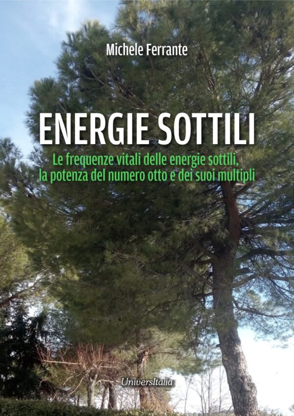 ENERGIE SOTTILI. Le frequenze delle energie sottili, la potenza del numero otto e dei suoi multipli