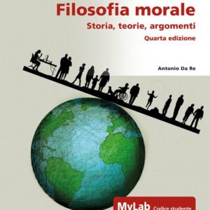 Filosofia morale. Storia, teorie, argomenti.