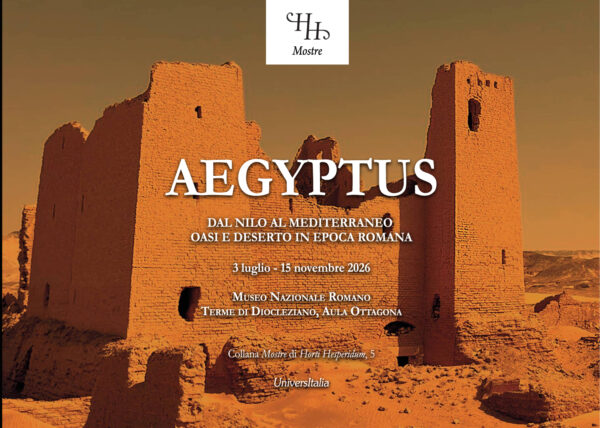 Ægyptus. Dal Nilo al mediterraneo oasi e deserto in epoca romana